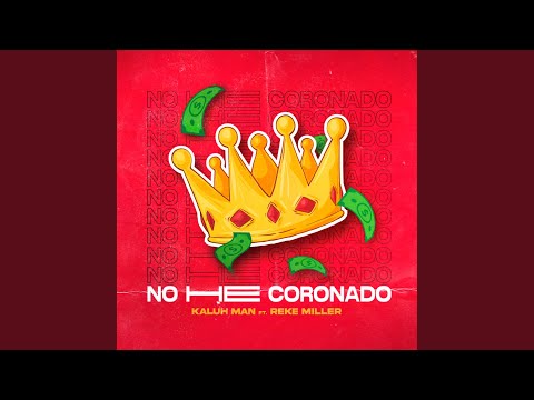 NO HE CORONADO (feat. REKE MILLER)