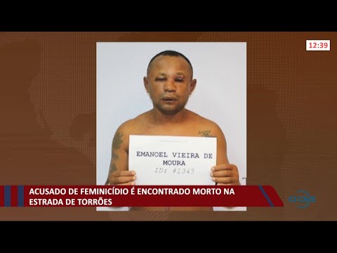 Acusado de feminiciÌdio eÌ encontrado morto na estrada de TorroÌƒes 11 10 2021