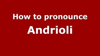 How to pronounce Andrioli