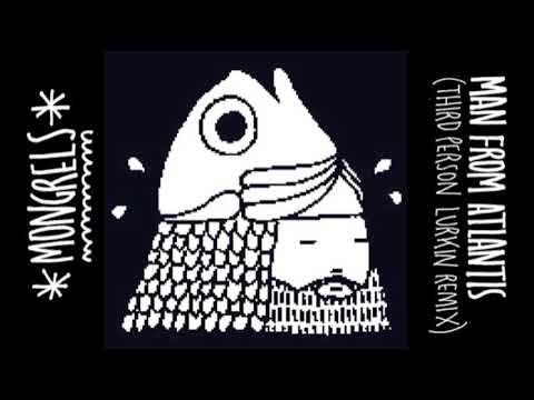 MONGRELS (Feat. JUICE ALEEM) - MAN FROM ATLANTIS (THIRD PERSON LURKIN REMIX)