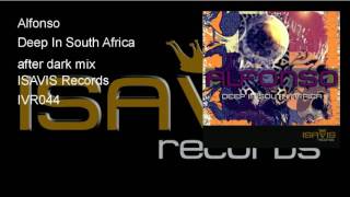 Alfonso - Deep In South Africa (after dark mix) [ISAVIS records] TEASER
