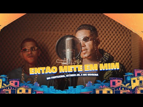 MC FANTAXMA, VITINHO JB, E MC MORENA - ENTÃO METE EM MIM - ( DJ CHAVOSO )