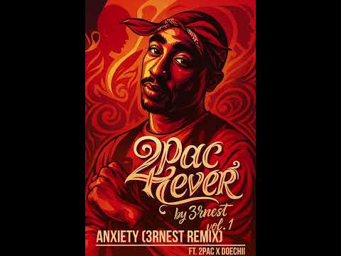 Anxiety (3RNEST remix) ft. 2PAC x DOECHII