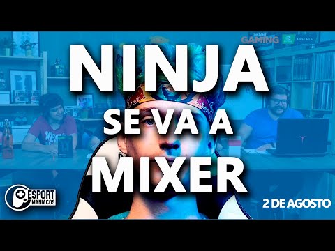 Esportmaníacos 759 - Ninja deja Twitch y se va a Mixer, Fnatic vs G2 esports por la redención