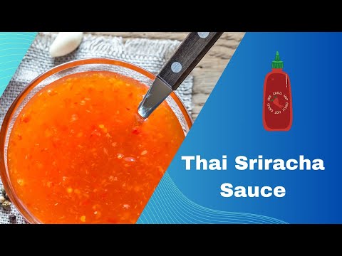 Thai Sriracha Sauce: Your Guide to Fiery Flavor and Endless Culinary Uses
