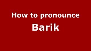 How to pronounce Barik