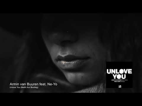 Armin van Buuren feat.  Ne-Yo -  Unlove You (Melih Kor Bootleg)