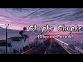 Chupke Chupke Raat din - [Slowed+Reverb] Full lofi song (Arman Malik) New song 2022