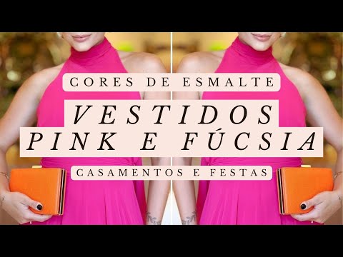 Vestido Rosa Pink e Fúcsia: Cores de Esmalte que Combinam (Casamentos e Festas)