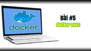 Từng bước tìm hiểu Docker | Bước 5 - Tìm hiểu docker exec | Coder Lang Thang
