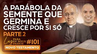 A Parábola da semente que germina e cresce por si | Parte 2  | Novo Testamento | #101