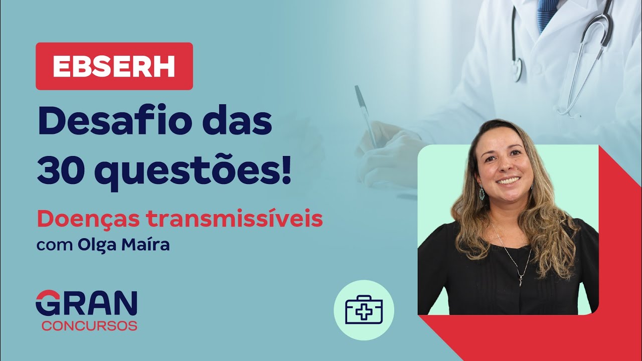Concurso EBSERH: Desafio das 30 questões! - Doenças transmissíveis com Olga Maíra