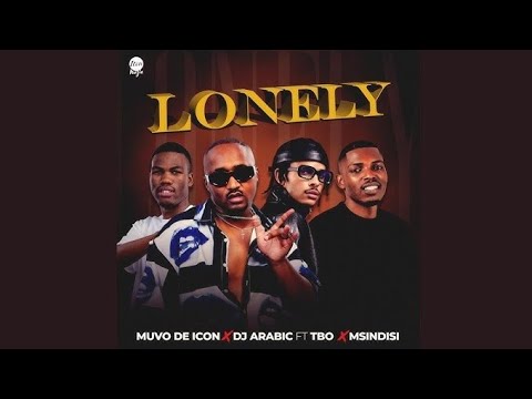 Muvo De Icon & Dj Arabic - Lonely (feat. TBO & Msindisi) [Official Audio]