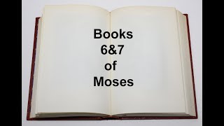 Books 6 &amp; 7 of Moses