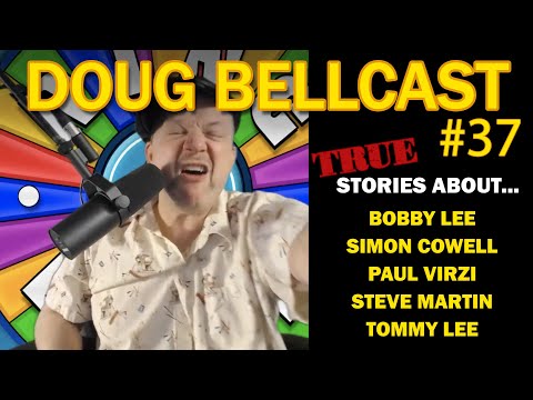 Doug Bellcast 37 - Bobby Lee, Simon Cowell, Paul Virzi, Steve Martin, Tommy Lee