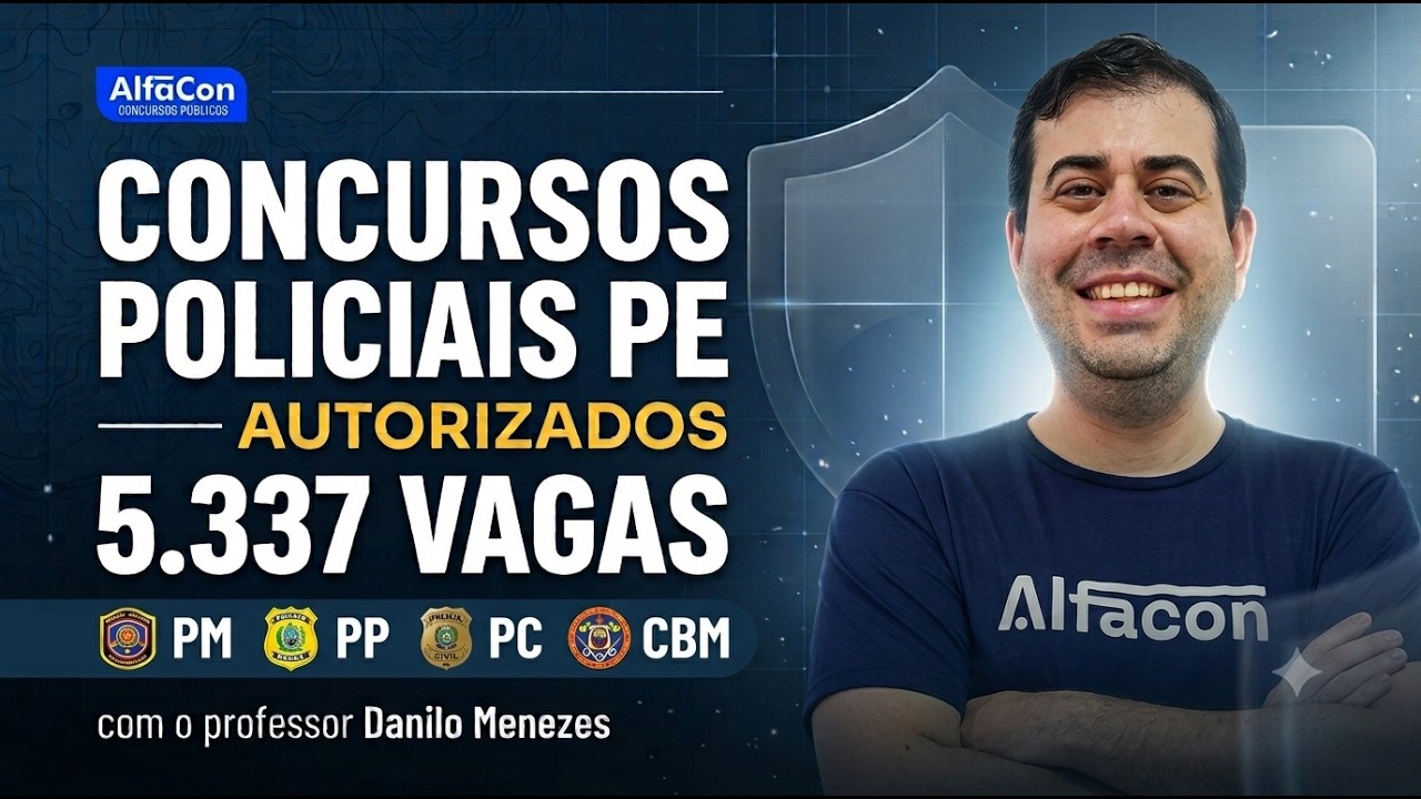 Concursos PE: 5.337 Vagas Autorizadas! Raio-X Policial com Prof. Danilo Menezes