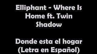 (Letra) - Elliphant - Where is Home en Español (Donde esta el hogar)