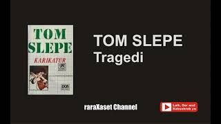 Download lagu TOM SLEPE - TRAGEDI mp3