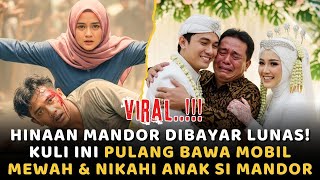 Download lagu HINAAN MANDOR DIBAYAR LUNAS! Kuli Ini Pulang Bawa Mobil Mewah & Nikahi Anak Si Mandor Kejam mp3 Download lagu HINAAN MANDOR DIBAYAR LUNAS! Kuli Ini Pulang Bawa Mobil Mewah & Nikahi Anak Si Mandor Kejam mp3