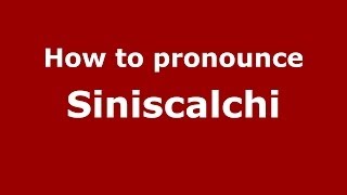 How to pronounce Siniscalchi