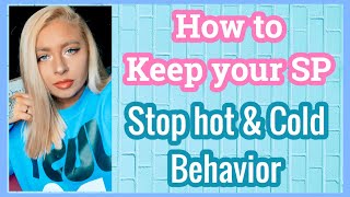 Keep Your SP + Stop Hot & Cold Behavior