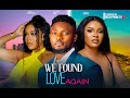 WE FOUND LOVE AGAIN MAURICE SAM UCHE MONTANA SARIAN MARTINS 2024 LATEST NIGERIAN AFRICAN MOVIES