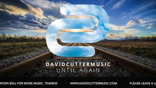Until Again - David Cutter Music - [Vlog Music]
