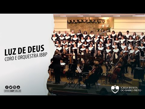 Coro e Orquestra IBBP - Luz de Deus (Arr.: Camp Kirkland)