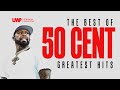 50 Cent Greatest Hits The Best Mix Of All His Greatest Songs Best Of 50 Cent DJ Sanone