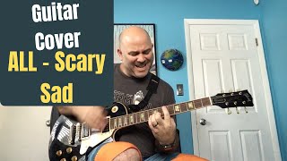 ALL - Scary Sad - Guitar Cover