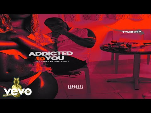 Ty British - Addicted To You (Official Audio)