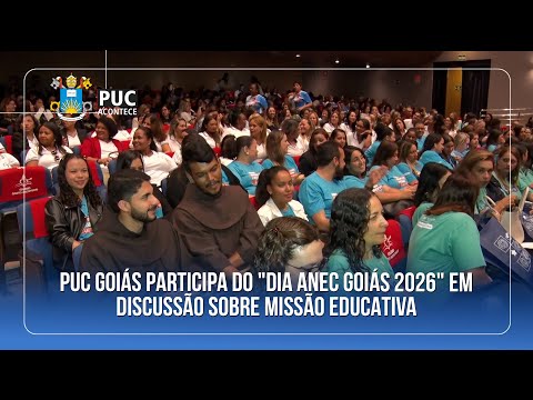 PUC GOIÁS PARTICIPA DO "DIA ANEC GOIÁS 2026" EM DISCUSSÃO SOBRE MISSÃO EDUCATIVA