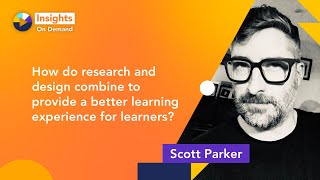 How do research and design combine to provide a better learning experience? with Scott Parker
