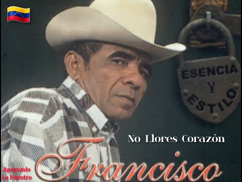 No Llores Corazon : Francisco Montoya