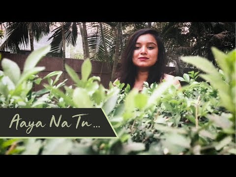 Aaya Na Tu - Arjun Kanungo and Momina Mustehsan | Cover by Juhi Goyal