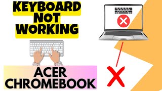 Acer Chromebook Keyboard Not Working Problem