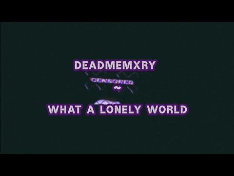 Deadmemxry - What a Lonely World Ft. Deph Strida & Lies [Subtitulada en español]