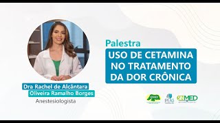 Palestra: Uso da Cetamina no tratamento da dor crônica