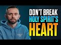 7 Things That Break The Holy Spirit’s Heart