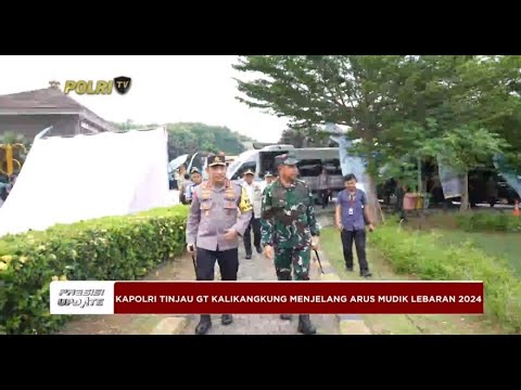 PRESISI UPDATE : JELANG ARUS MUDIK, KAPOLRI TINJAU GERBANG TOL KALIKANGKUNG 03/04/24 22.00