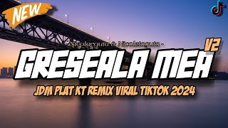 Download lagu DJ GRESEALA MEA V2 JDM PLAT KT BREAKBEAT REMIX TERBARU 2024 [IRGY A.N BOOTLEG REMIX] mp3