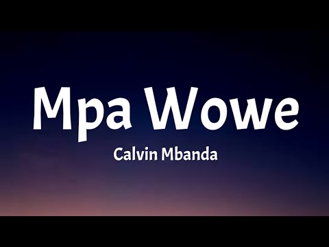 Calvin Mbanda - Mpa Wowe (Lyrics)