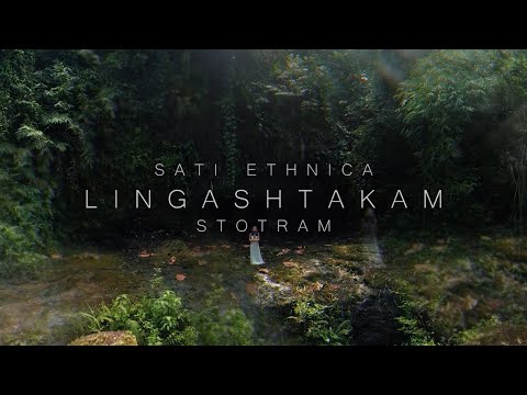 SATI ETHNICA - LINGASHTAKAM