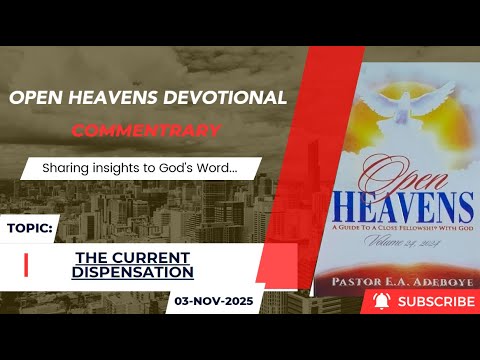 Open Heavens Devotional For  Monday 03-11-2025 by Pastor E.A Adeboye (The Current Dispensation)
