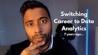Switching Career to Data Analytics - 7 years ago
