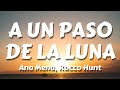 Ana Mena, Rocco Hunt - A un Paso de la Luna (Letra/Lyrics)