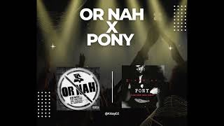 Or Nah X Pony