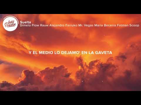 suelta  Rauw  alejandro dimelo flow farruko Mr. vegas maria becerra  fatman scoop