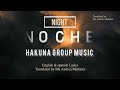 Noche-Hakuna group music English lyrics