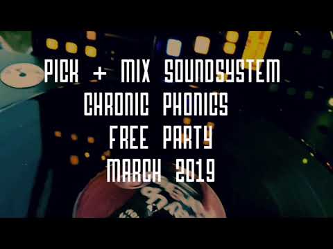 Pick & Mix Soundsystem - Chronic Phonics | Free Party Link Up (March 2019)